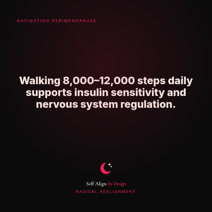 Walking 8,000 to 12,000 steps daily supports insulin sensitivity and nervous system regulation.
