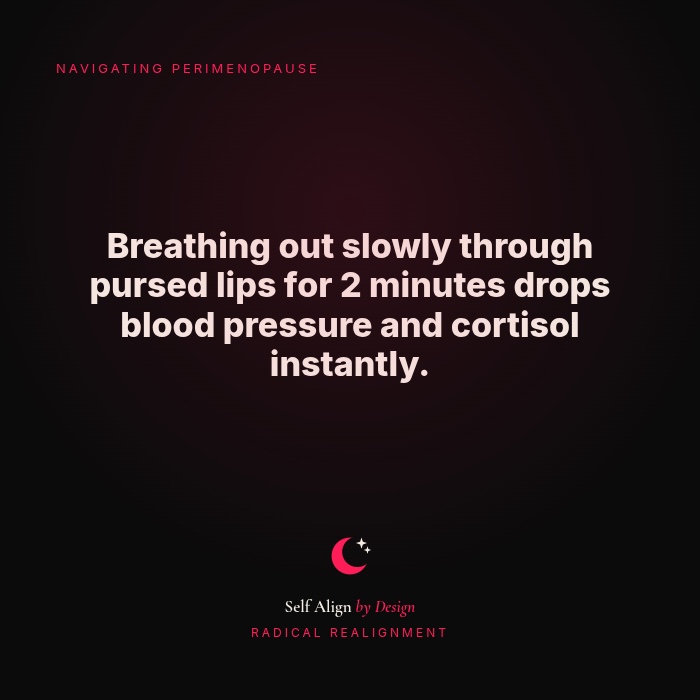 Breathing out slowly through pursed lips for 2 minutes drops blood pressure and cortisol instantly.