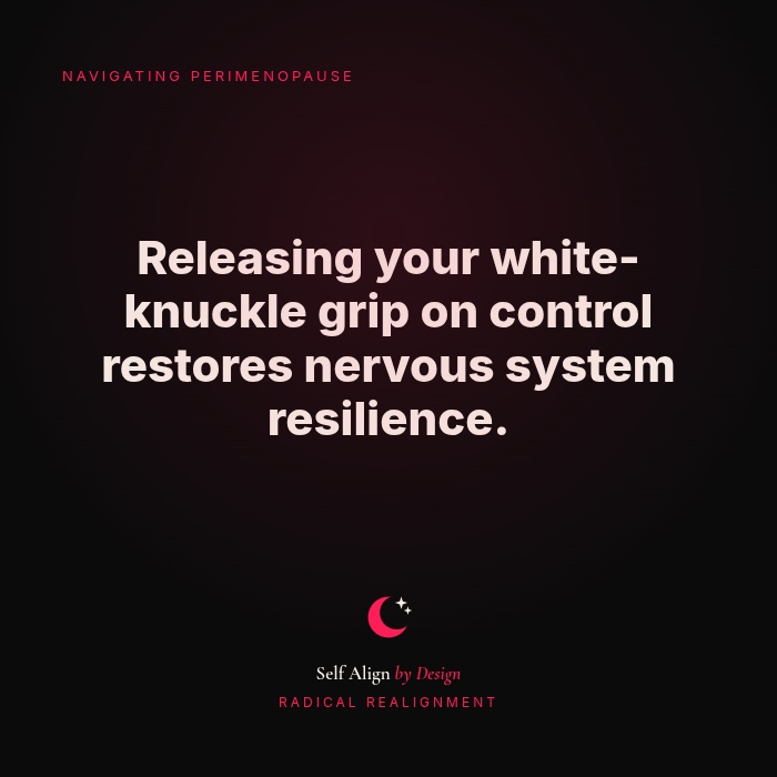 Releasing your white-knuckle grip on control restores nervous system resilience.