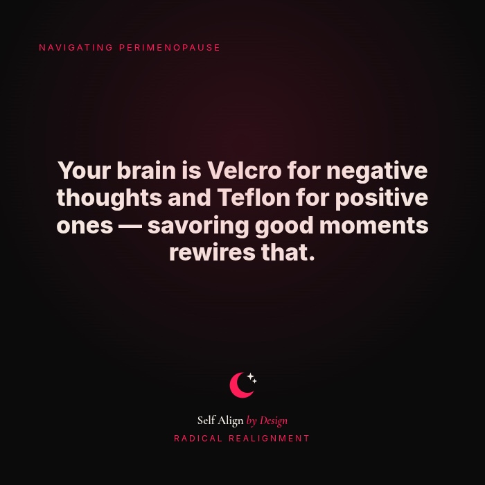 Your brain is Velcro for negative thoughts and Teflon for positive ones. Savoring good moments rewires that.