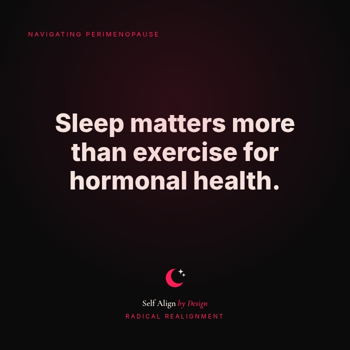 Sleep matters more than exercise for hormonal health.